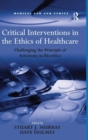 Critical Interventions in the Ethics of Healthcare : Challenging the Principle of Autonomy in Bioethics - Book