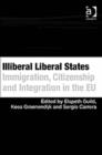 Illiberal Liberal States : Immigration, Citizenship and Integration in the EU - Book