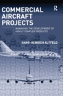 Commercial Aircraft Projects : Managing the Development of Highly Complex Products - Book