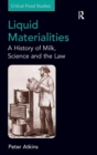 Liquid Materialities : A History of Milk, Science and the Law - Book