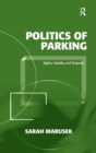 Politics of Parking : Rights, Identity, and Property - Book