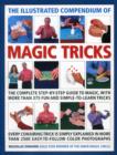 The Illustrated Compendium of Magic Tricks : The Complete Step-by-step Guide to Magic, with More Than 320 Fun and Fully Accessible Tricks - Book