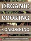 Organic Cooking & Gardening: A Veggie Box of Two Great Books : The Ultimate Boxed Book Set for the Organic Cook and Gardener: How to Grow Your Own Healthy Produce and Use it to Create Wholesome Meals - Book
