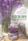 Herbs for Healing : A Concise Guide to Natural Herbal Remedies for Everyday Ailments - Book