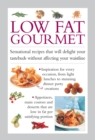 Low Fat Gourmet : Sensational Recipes That Will Delight Your Tastebuds Without Affecting Your Waistline - Book