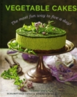 Vegetable Cakes : The most fun way to five a day! Scrumptious sweets where the veggie is the star - Book