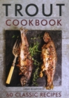 Trout Cookbook : 60 classic recipes - Book
