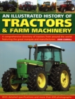 Tractors & Farm Machinery, An Illustrated History of : A comprehensive directory of tractors around the world featuring the great marques and manufacturers - Book