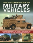 Military Vehicles , The World Encyclopedia of : A complete reference guide to over 100 years of military vehicles, from their first use in World War I to the specialized vehicles deployed today - Book