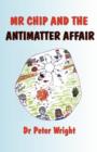 Mr Chip and the Antimatter Affair - Book
