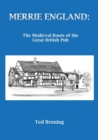 Merrie England : The Medieval Roots of the Great British Pub - Book