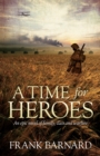 A Time for Heroes : An epic tale of World War Two fighter pilots facing their own personal battles - Book
