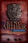 King Arthur: Dragon's Child (King Arthur Trilogy 1) : The legend of King Arthur comes to life - Book