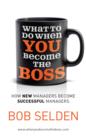 What To Do When You Become the Boss : How new managers become successful managers - eBook
