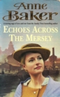Echoes Across the Mersey : A moving saga of love and war from the Sunday Times bestselling author - eBook