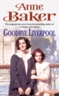 Goodbye Liverpool : New beginnings are threatened by the past in this gripping family saga - eBook
