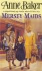 Mersey Maids : A moving family saga of romance, poverty and hope - eBook