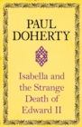 Isabella and the Strange Death of Edward II : : An insightful take on an infamous murder - eBook