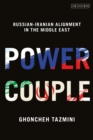 Power Couple : Russian-Iranian Alignment in the Middle East - eBook