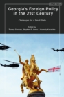 Georgia s Foreign Policy in the 21st Century : Challenges for a Small State - eBook