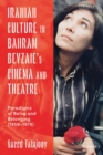 Iranian Culture in Bahram Beyzaie s Cinema and Theatre : Paradigms of Being and Belonging (1959-1979) - eBook