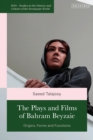 The Plays and Films of Bahram Beyzaie : Origins, Forms and Functions - Book