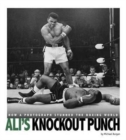 Ali's Knockout Punch: How a Photograph Stunned the Boxing World : How a Photograph Stunned the Boxing World - Book