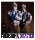 Fukushima Disaster: How a Tsunami Unleashed Nuclear Destruction - Book