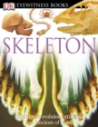 DK Eyewitness Books: Skeleton : Discover the Evolution, Structure, and Functions of Bones - Book