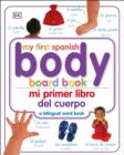 Mi Primer Libro del Cuerpo/My First Body Board Book - Book