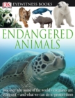 DK Eyewitness Books: Endangered Animals : Discover Why Some of the World's Creatures Are Dying Out and What We Can Do to P - Book