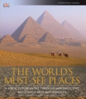 The World's Must-See Places : A Look Inside More Than 100 Magnificent Buildings and Monuments - Book