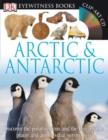 DK Eyewitness Books: Arctic and Antarctic : Discover the Polar Regions and the Remarkable Plants and Animals That Survive He - Book