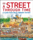 A Street Through Time : A 12,000-Year Walk Through History - Book