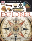 DK Eyewitness Books: Explorer : Discover the Story of Exploration from Early Expeditions to High-Tech Trips into - Book