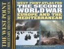The Second World War: Europe and the Mediterranean : The Westpoint Atlas - Book