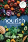 Nourish : The Definitive Plant-Based Nutrition Guide for Families--With Tips & Recipes for Bringing Health, Joy, & Connection to Your Dinner Table - Book