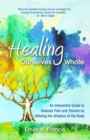 Healing Ourselves Whole : An Interactive Guide to Release Pain and Trauma by Utilizing the Wisdom of the Body - eBook