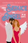 How to Seduce an Angel in 10 Days - eBook
