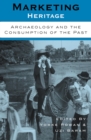 Marketing Heritage : Archaeology and the Consumption of the Past - Book