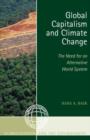 Global Capitalism and Climate Change: The Need for an Alternative World System - Book