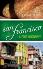 San Francisco : A Food Biography - Book