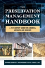 The Preservation Management Handbook : A 21st-Century Guide for Libraries, Archives, and Museums - Book