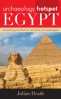 Archaeology Hotspot Egypt : Unearthing the Past for Armchair Archaeologists - Book
