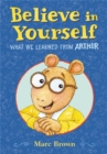 Believe in Yourself: What We Learned from Arthur - Book