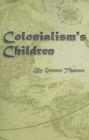 Colonialism's Children - Book