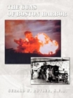 The Guns of Boston Harbor : From the Bay Colony Through the Present - Book