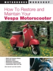 How to Restore and Maintain Your Vespa Motorscooter - Book