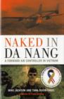 Naked in Da Nang : A Forward Air Controller in Vietnam - Book
