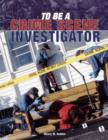 To be a Crime Scene Investigator - Book